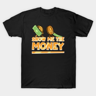 Show Me the Money! T-Shirt